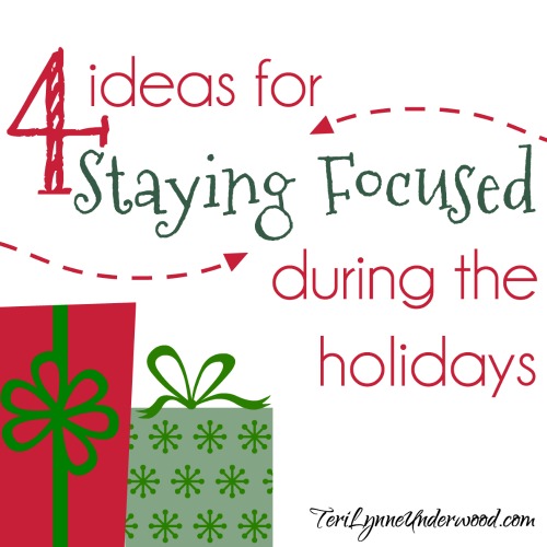 Beat Holiday Chaos: 4 Ideas for Staying Focused