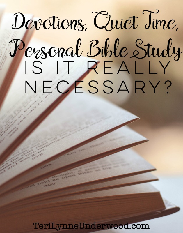 Devotions, Quiet Time, Personal Bible Study. Is It Really Necessary?