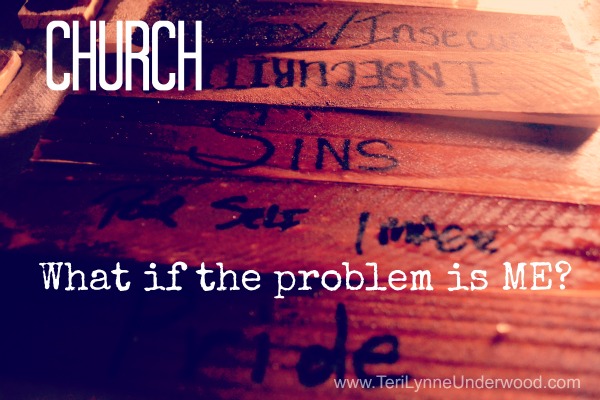 Church:  What if the Problem is Me?