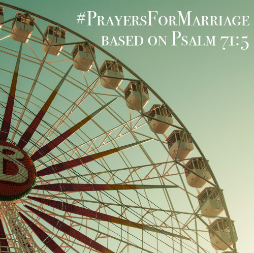 31 Verses to Pray for Your Marriage {Psalm 71:5}