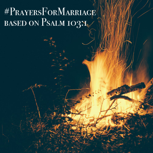 31 Verses to Pray for Your Marriage {Psalm 103:1}