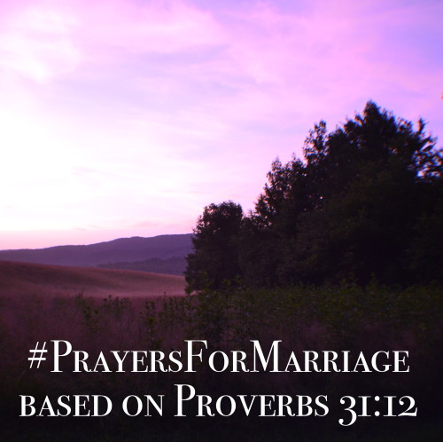 31 Verses to Pray for Your Marriage {Proverbs 31:12}