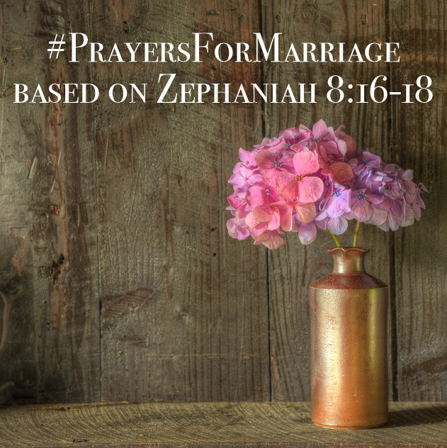 31 Verses to Pray for Your Marriage {Zechariah 8:16-18}