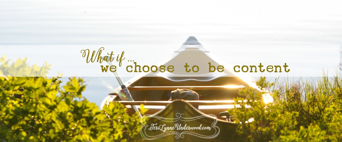 What if … We Choose to Be Content