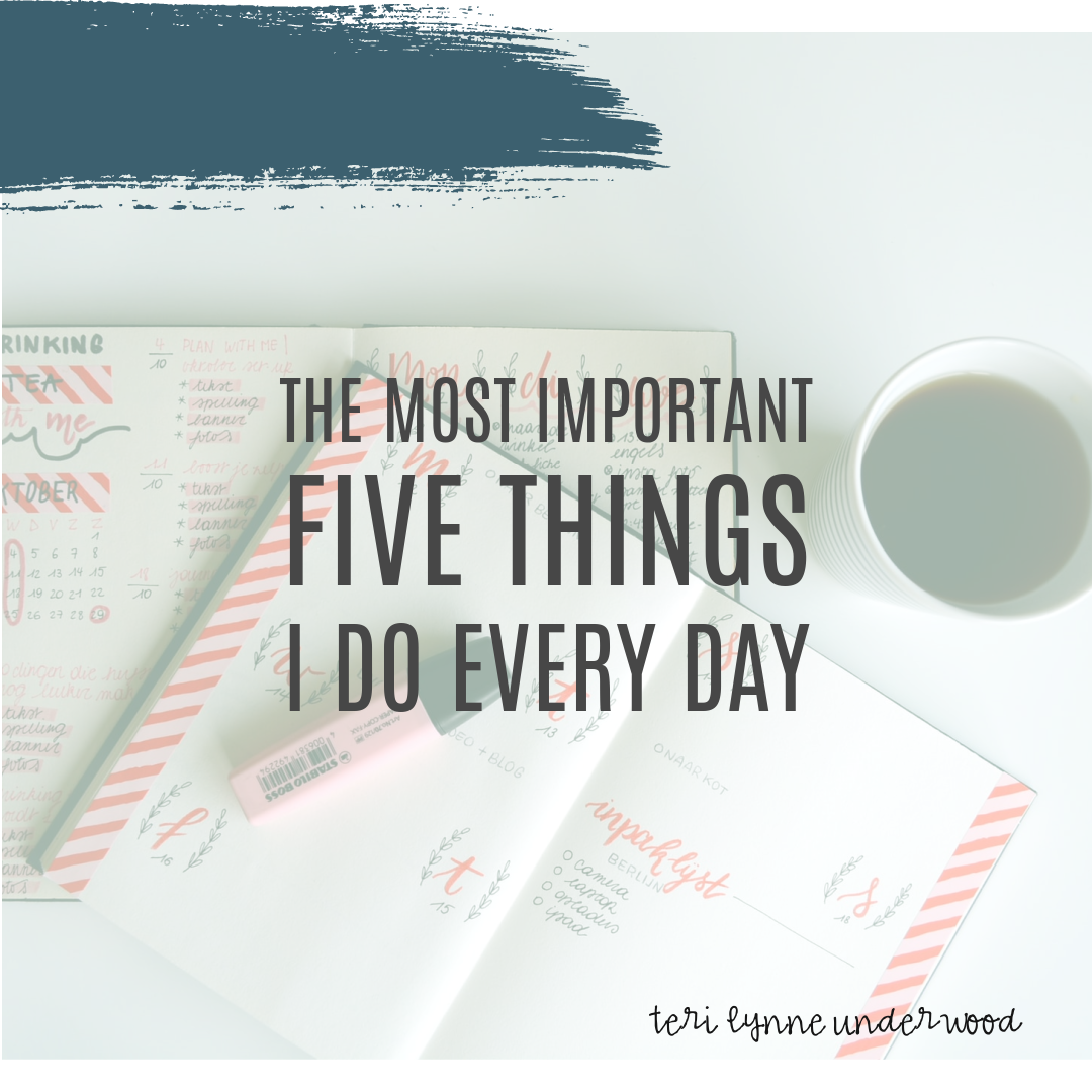 The 5 Most Important Things I Do Every Day