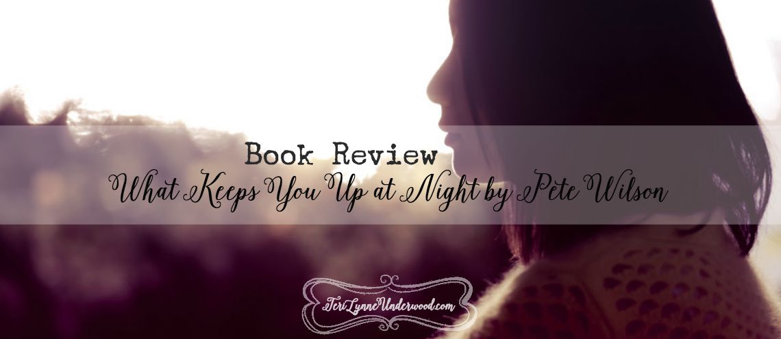 Book Review: What Keeps You Up at Night by Pete Wilson