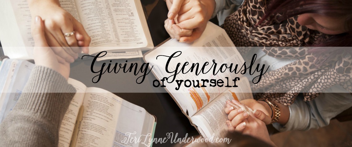 Giving Generously of Yourself