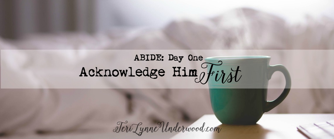 {ABIDE Day 1} Acknowledge Him First