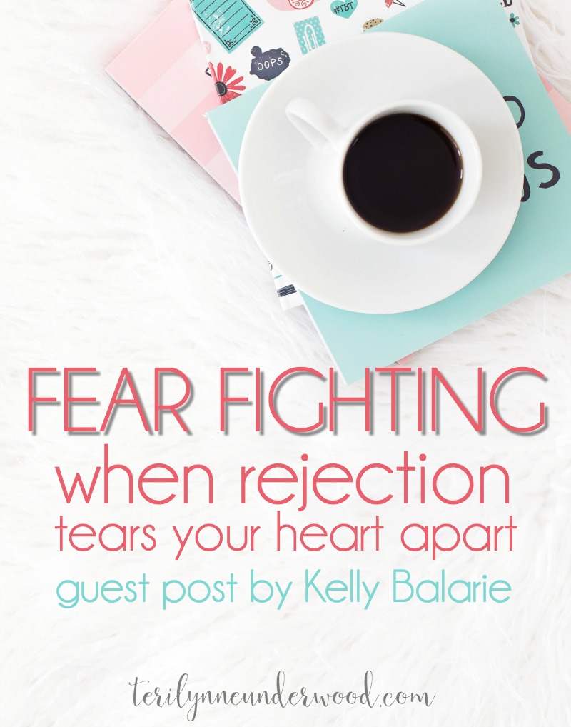 Fear Fighting: When Rejection Tears Your Heart Apart {guest post by Kelly Balarie}