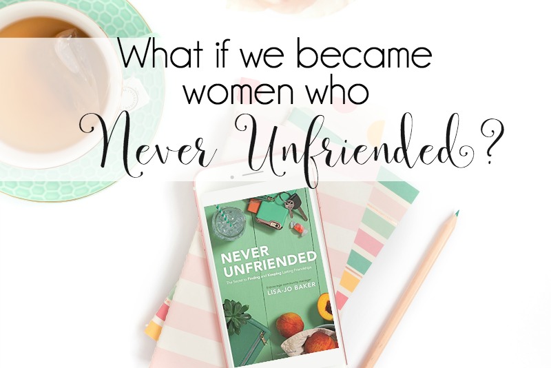 What If We Became Women who Never Unfriended?