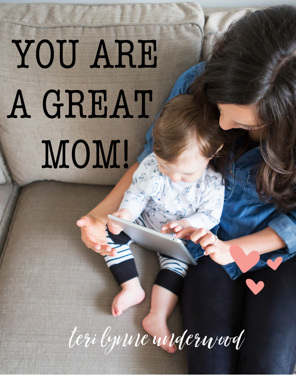 {in case no one has told you lately} You Are a GREAT Mom!