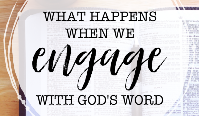 What Happens When We Really Encounter God’s Word